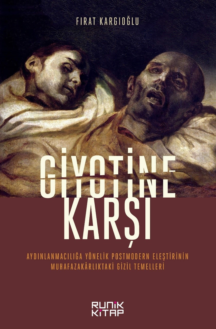 Giyotine Karşı Aydınlanmacılığa Yönelik Postmodern Eleştirinin Muhafazakarlıktaki Gizil Temelleri - Fırat Kargıoğlu kitap kapağı