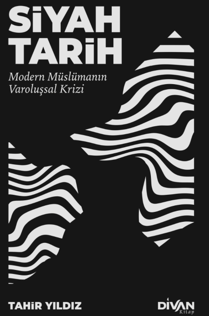 Siyah Tarih Modern Müslümanın Varoluşsal Krizi - Tahir Yıldız kitap kapağı