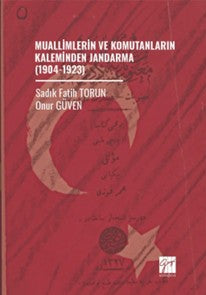 Muallimlerin ve Komutanların Kaleminden Jandarma (1904-1923) - Onur Güven kitap kapağı