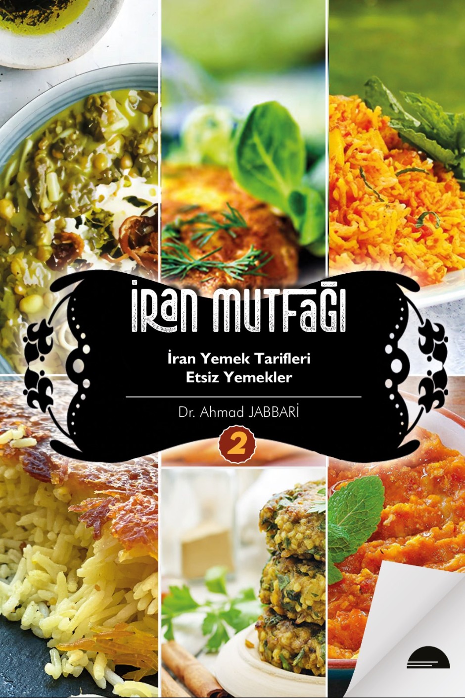 İran Mutfağı-2 İran Yemek Tarifleri Etsiz Yemekler - Dr. Ahmad Jabbari kitap kapağı
