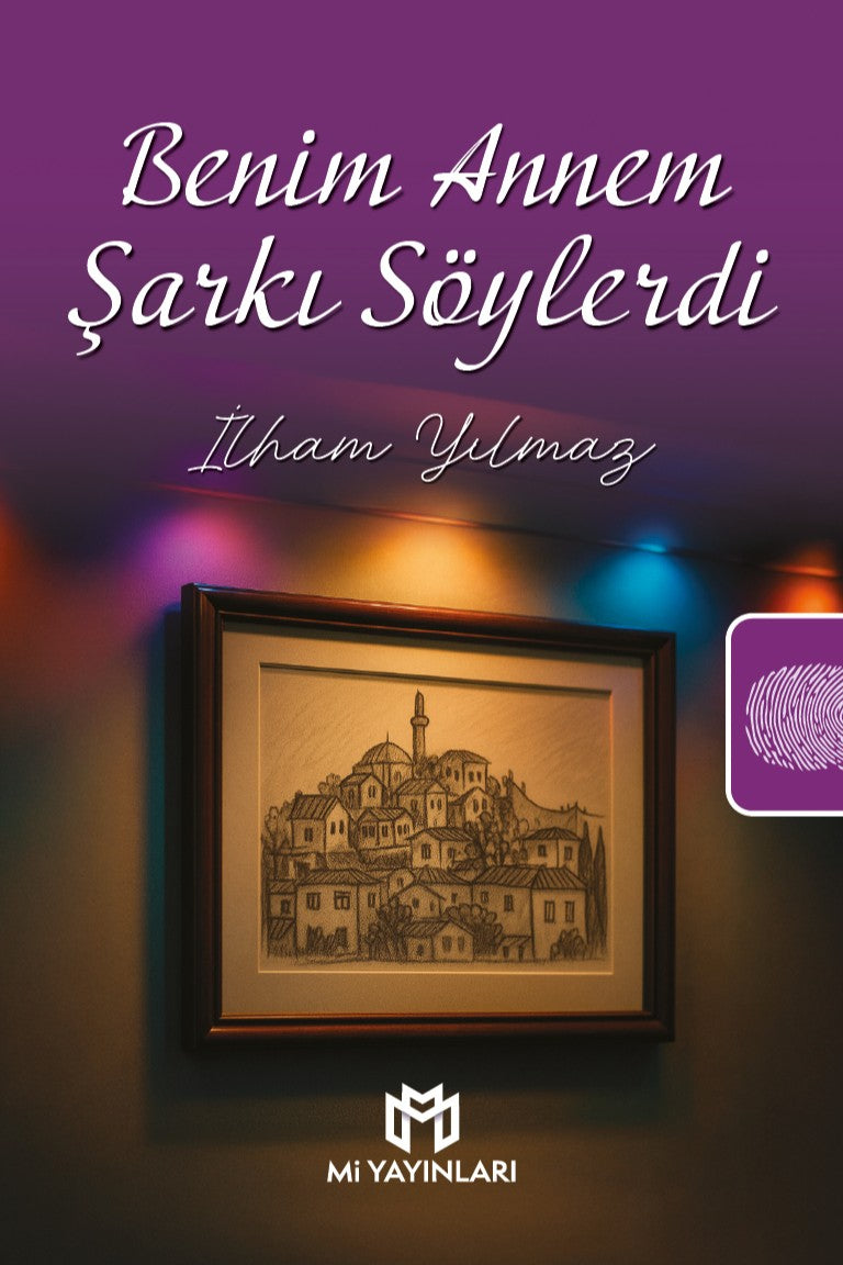 Benim Annem Şarkı Söylerdi - İlham Yılmaz kitap kapağı