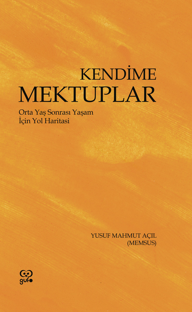Kendime Mektuplar Orta Yaş Sonrası Yaşam İçin Yol Haritası - Yusuf Mahmut Açıl kitap kapağı