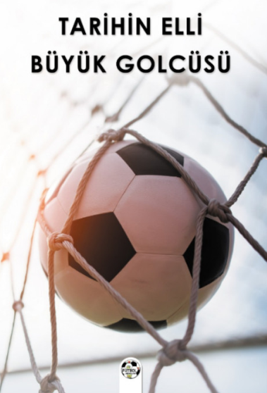 Tarihin Elli Büyük Golcüsü - Yunus Coşkun kitap kapağı
