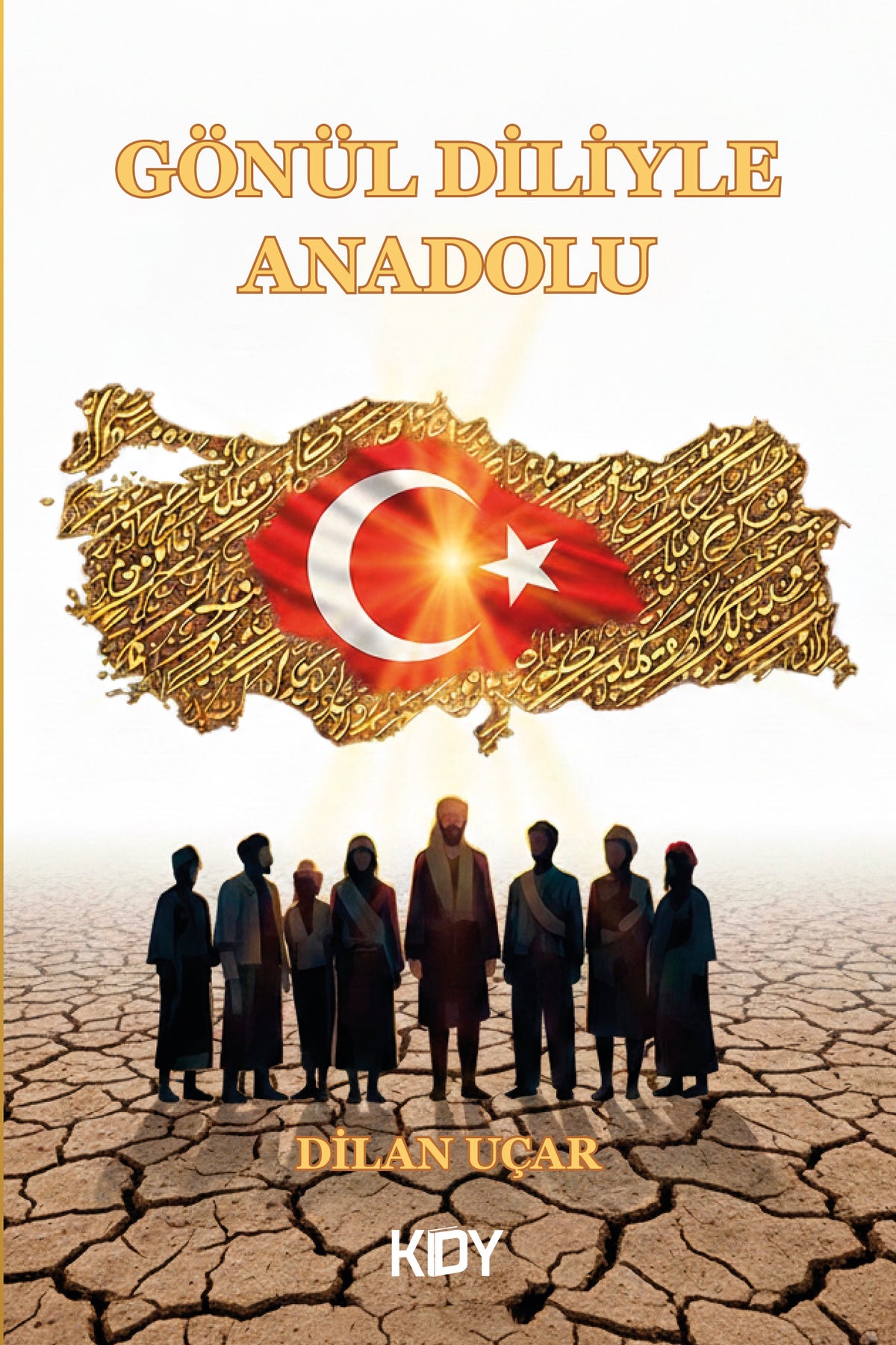 Gönül Diliyle Anadolu - Dilan Uçar kitap kapağı