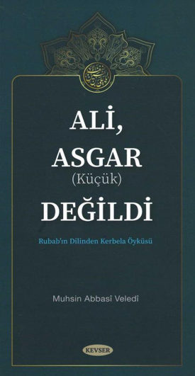 Ali, Asgar (Küçük) Değildi - Muhsin Abbasi Veledi kitap kapağı