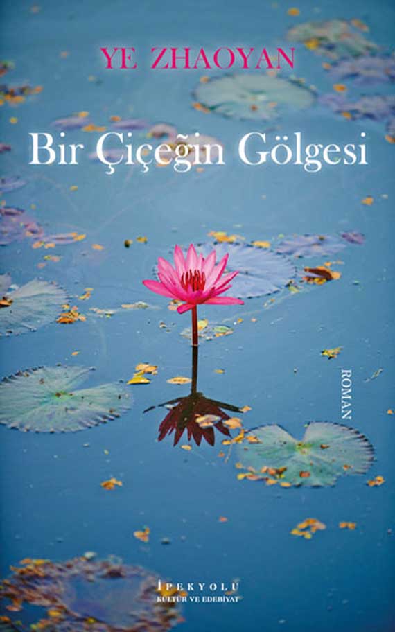 Bir Çiçeğin Gölgesi - Ye Zhaoyan kitap kapağı
