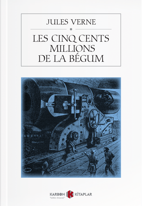 Les Cinq Cents Millions De La Begum - Jules Verne kitap kapağı