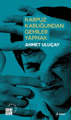 Karpuz Kabuğundan Gemiler Yapmak - Ahmet Uluçay kitap kapağı