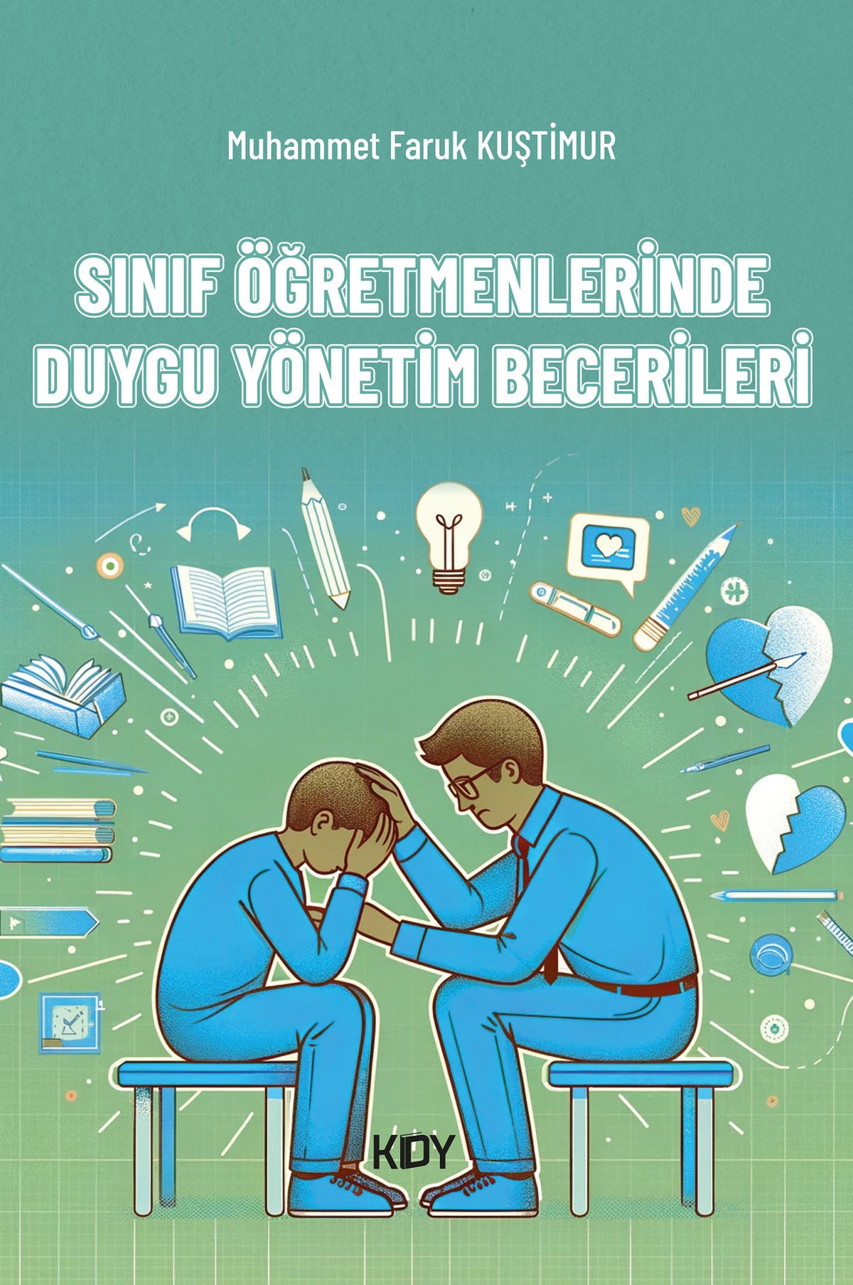 Sınıf Öğretmenlerinde Duygu Yönetim Becerileri - Muhammet Faruk Kuştimur kitap kapağı