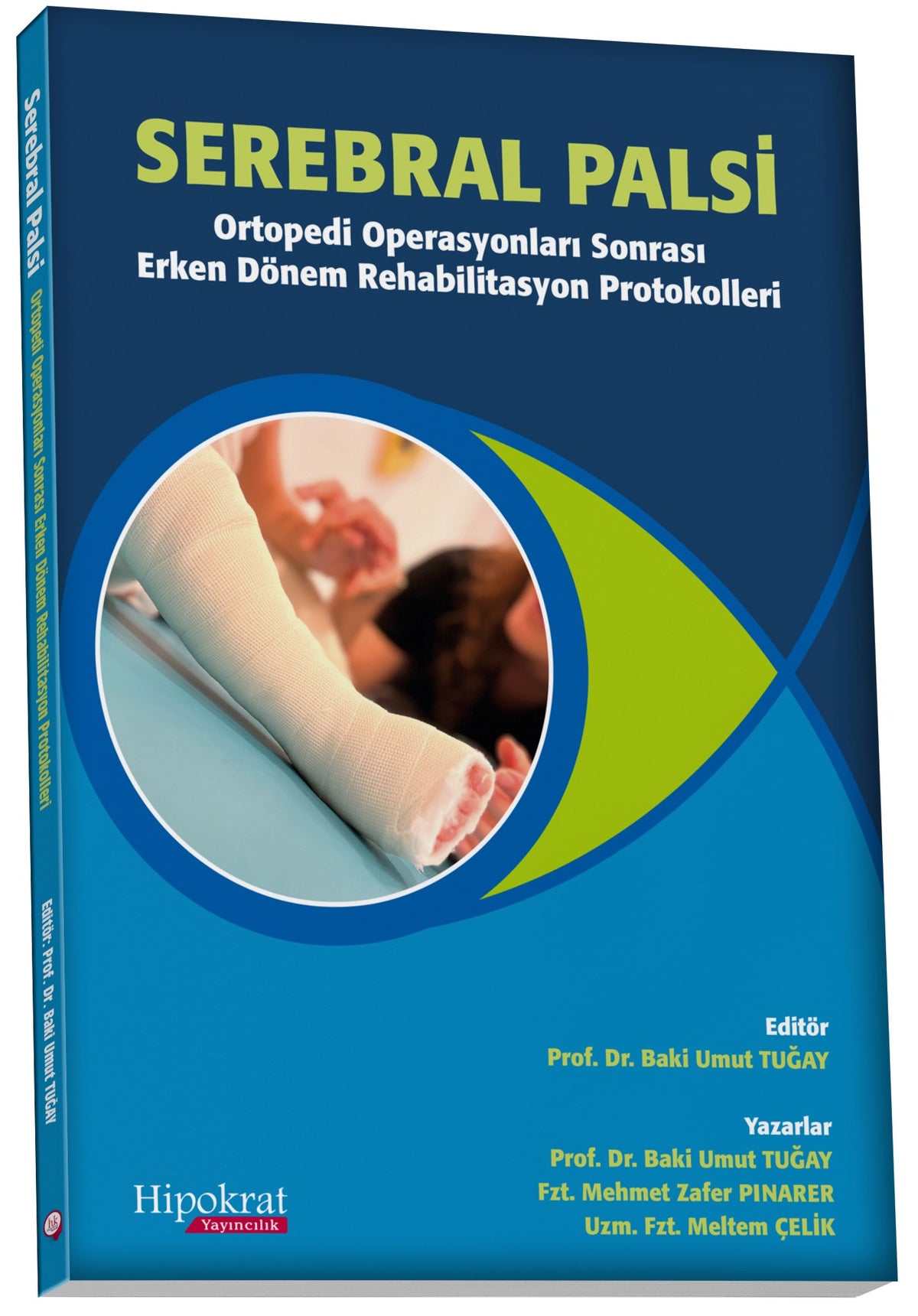 Serebral Palsi Ortopedi Operasyonları Sonrası Erken Dönem Rehabilitasyon Protokolleri - Baki Umut Tuğay kitap kapağı