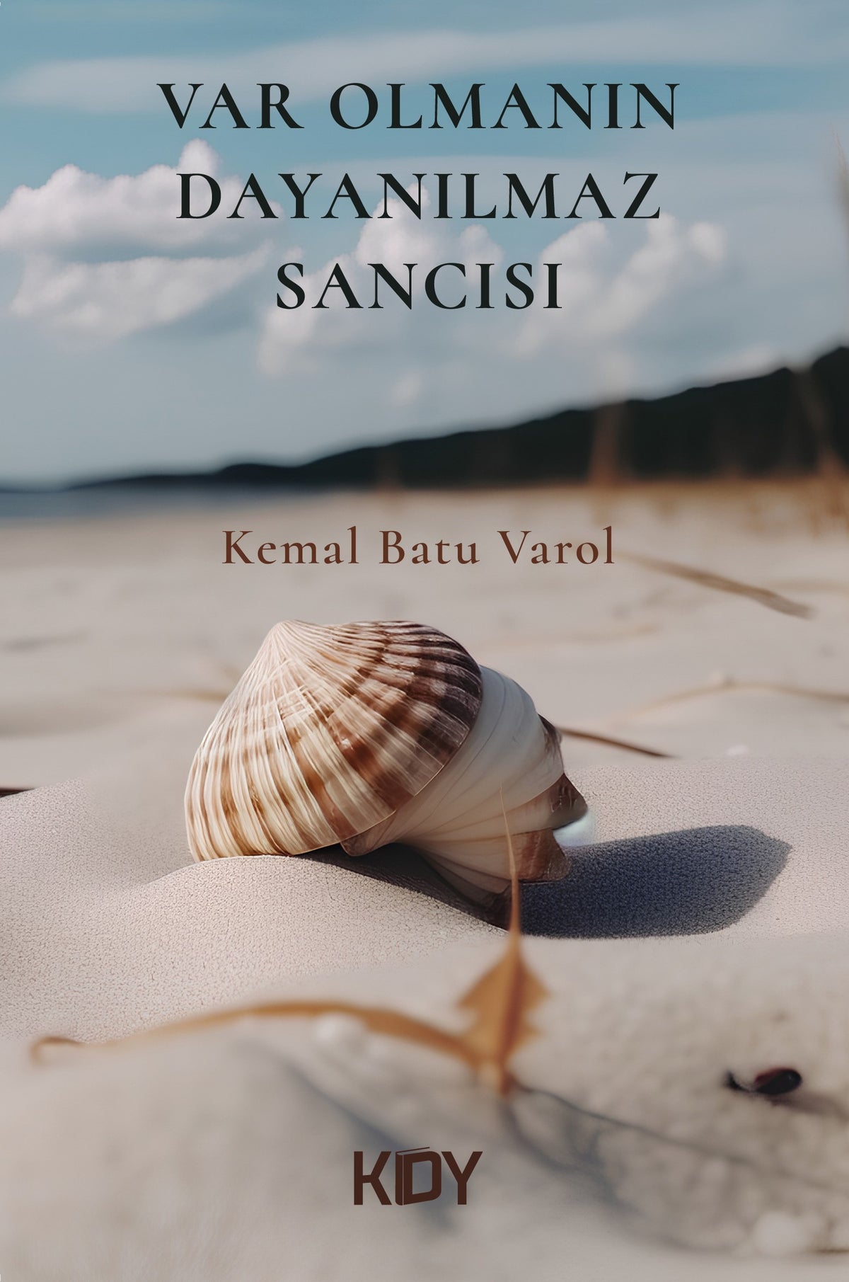 Var Olmanın Dayanılmaz Sancısı - Kemal Batu Varol kitap kapağı