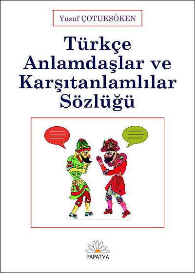 Türkçe Anlamdaşlar ve Karşıtanlamlılar Sözlüğü - Yusuf Çotuksöken kitap kapağı