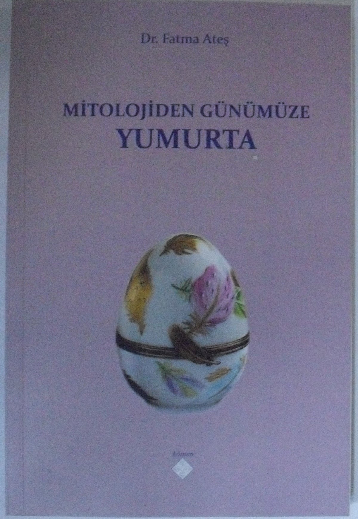 Mitolojiden Günümüze Yumurta - Fatma Ateş kitap kapağı