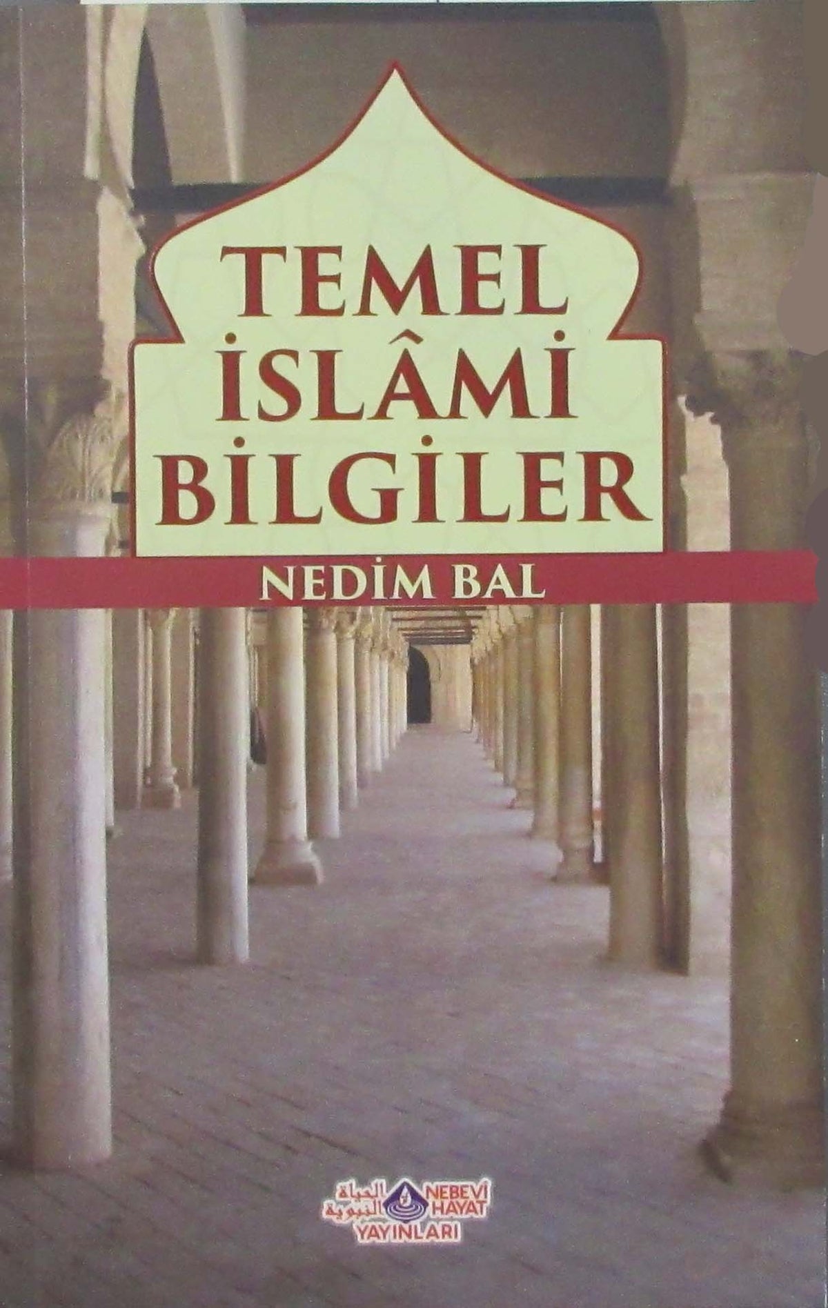 Temel İslami Bilgiler Akaid-Ahlak-İbadet-Siyer - Nedim Bal kitap kapağı