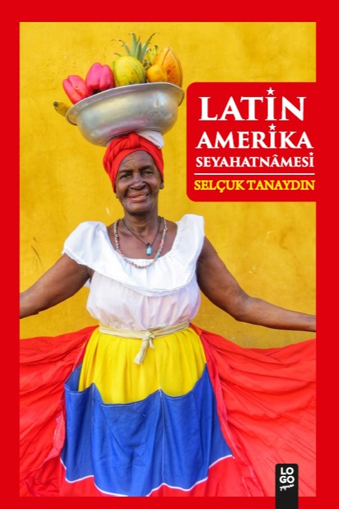 Latin Amerika Seyahatnamesi - Selçuk Tanaydın kitap kapağı