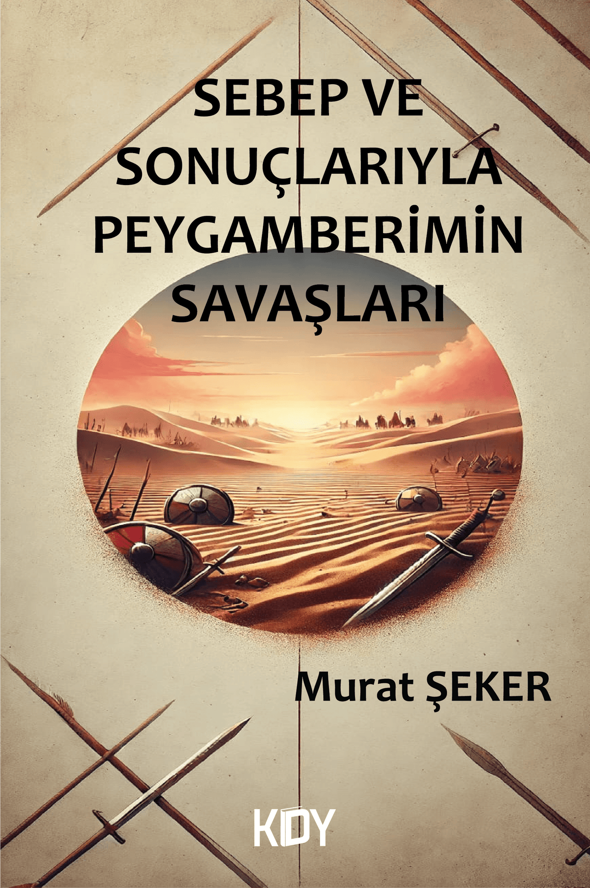 Sebep ve Sonuçlarıyla Peygamberimin Savaşları - Murat Şeker kitap kapağı