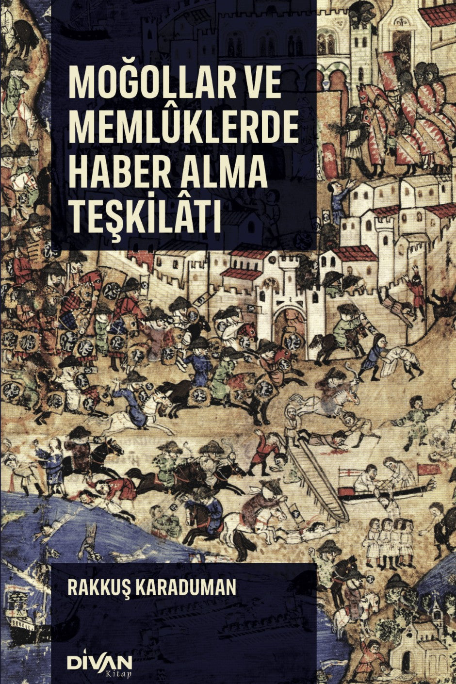 Moğollar ve Memlûklerde Haber Alma Teşkilatı - Rakkuş Karaduman kitap kapağı