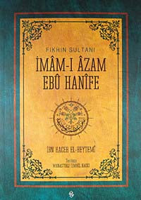 Fıkhın Sultanı İmam-ı Azam Ebu Hanife - İbn Hacer El Heytemi kitap kapağı