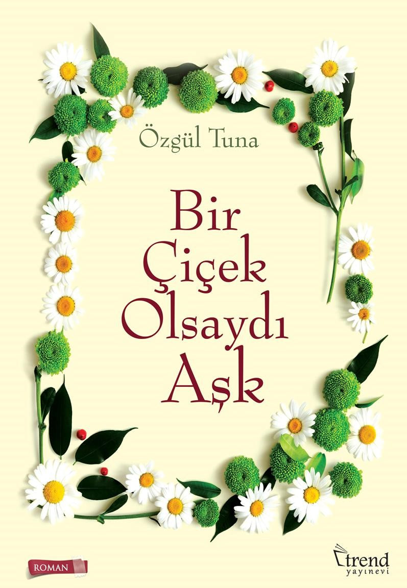 Bir Çiçek Olsaydı Aşk - Özgül Tuna kitap kapağı