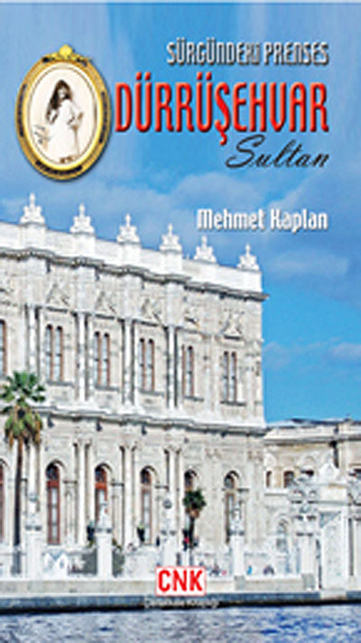 Sürgündeki Prenses Dürrüşehvar Sultan Son Halife Abdülmecid Efendi'nin Kızı - Mehmet Kaplan kitap kapağı