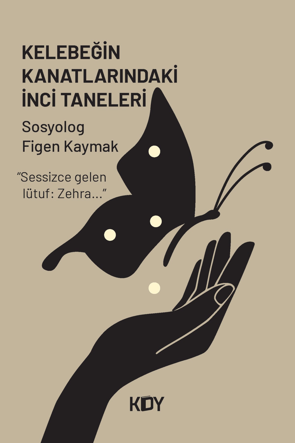 Kelebeğin Kanatlarındaki İnci Taneleri - Figen Kaymak kitap kapağı