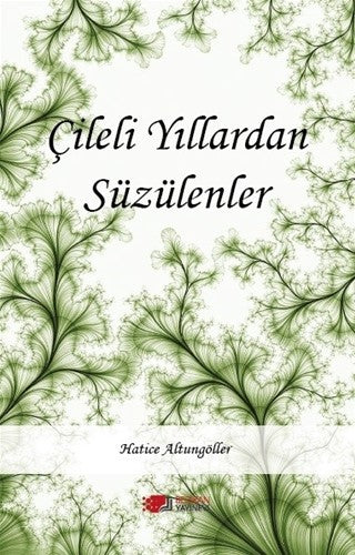 Çileli Yıllardan Süzülenler - Hatice Altungöller kitap kapağı