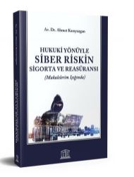 Hukuki Yönüyle Siber Riskin Sigorta ve Reasüransı (Makalelerim Işığında) - Ahmet Karayazgan kitap kapağı