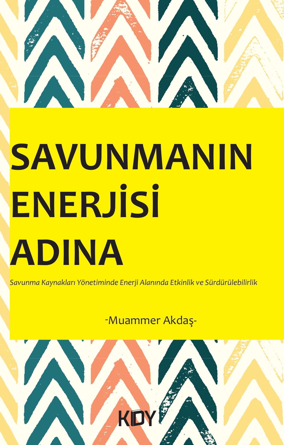 Savunmanın Enerjisi Adına - Muammer Akdaş kitap kapağı