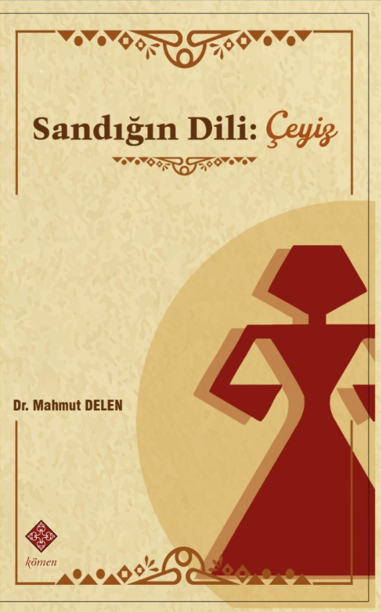 Sandığın Dili: Çeyiz - Mahmut Delen kitap kapağı