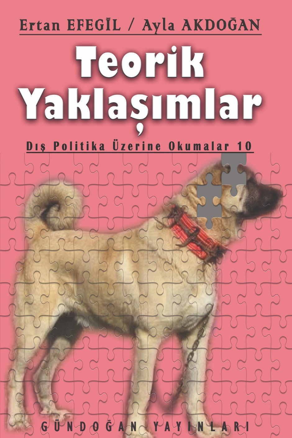 Teorik Yaklaşımlar Dış Politika Üzerine Okumalar 10 - Prof. Dr. Ertan Efegil kitap kapağı