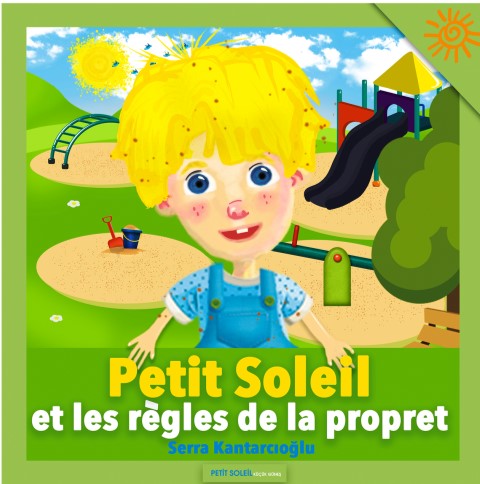 Petit Soleil Et Les Regles De La Proprete - Serra Kantarcıoğlu kitap kapağı
