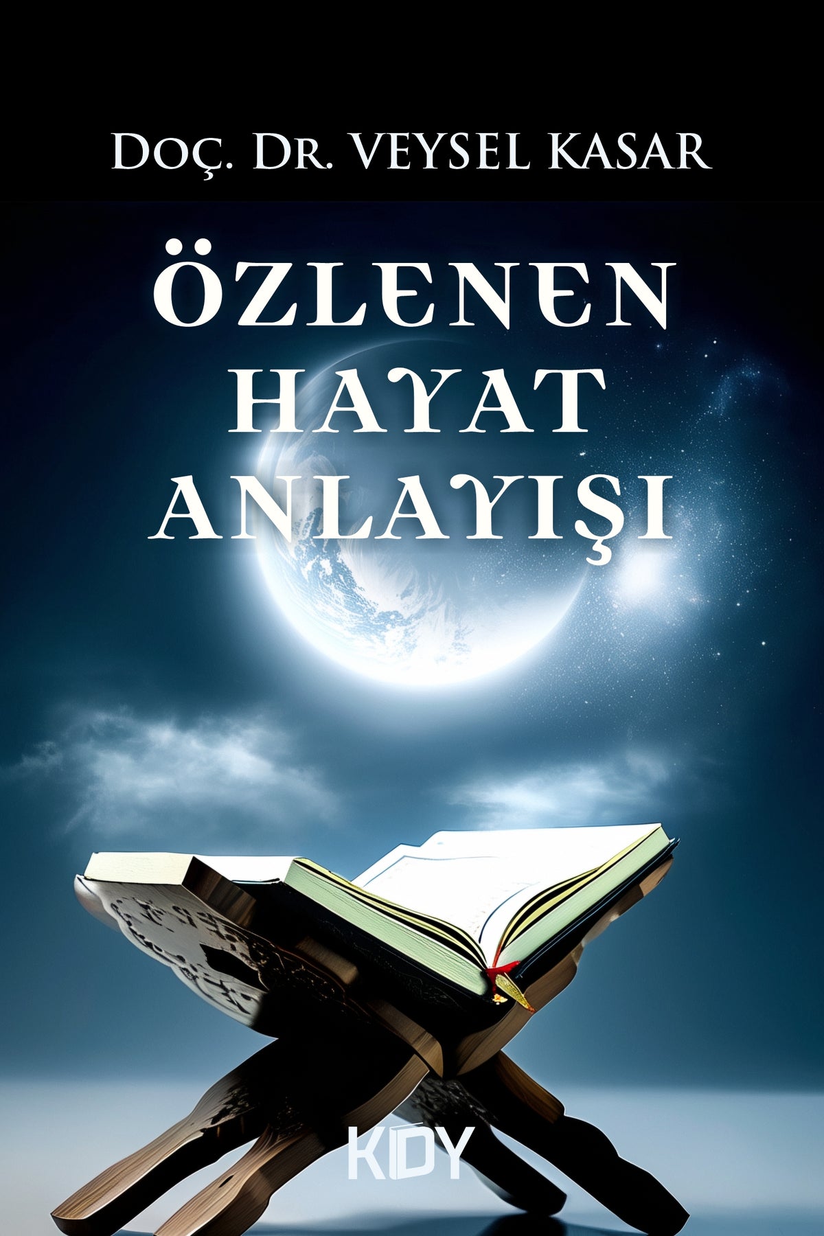 Özlenen Hayat Anlayışı İman, Dua ve Tevekkül - Doç. Dr. Veysel Kasar kitap kapağı