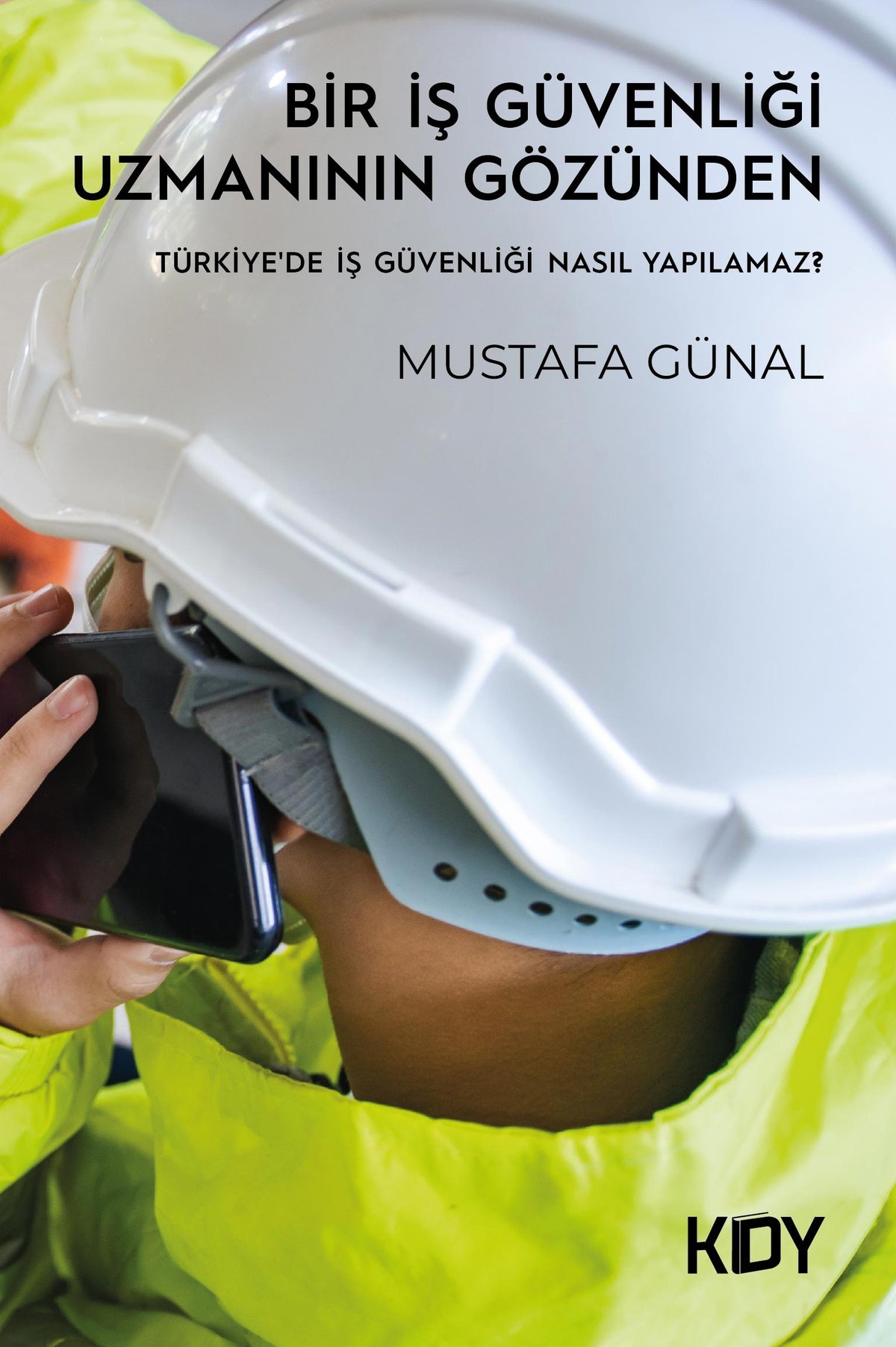 Bir İş Güvenliği Uzmanının Gözünden - Mustafa Günal kitap kapağı