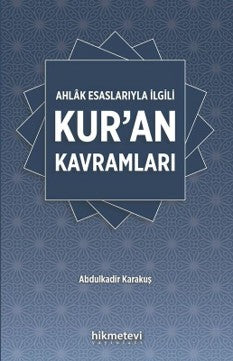 Ahlak Esaslarıyla İlgili Kur'an Kavramları - Abdülkadir Karakuş kitap kapağı