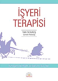 İşyeri Terapisi İş Yaşamında Kişilik ve Davranış Sorunları - Uzm. Psk. Tarık Solmuş kitap kapağı