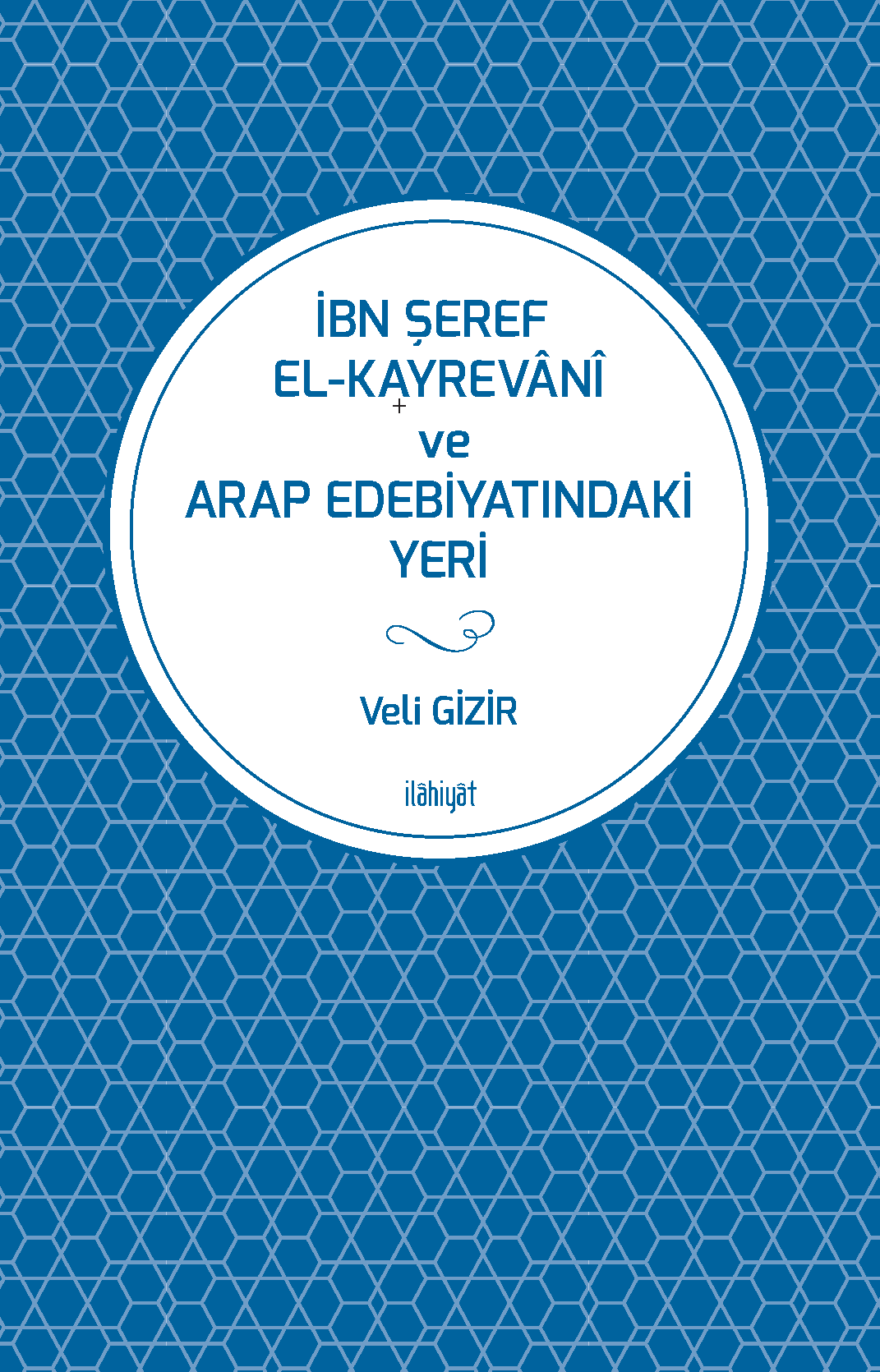 İbn Şeref el-Kayrevanî ve Arap Edebiyatındaki Yeri - Veli Gizir kitap kapağı