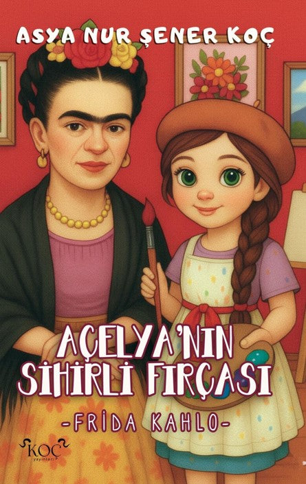 Açelya'nın Sihirli Fırçası Frida Kahlo - Asya Nur Şener Koç kitap kapağı