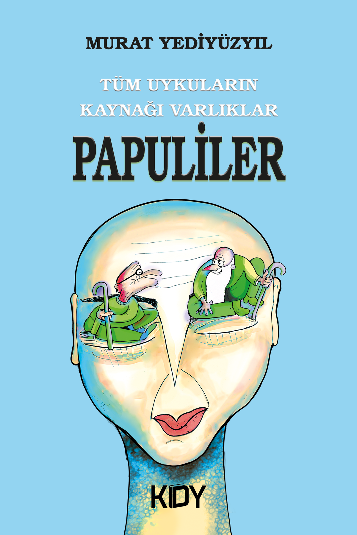 Tüm Uykuların Kaynağı Varlıklar Papuliler - Murat Yediyüzyıl kitap kapağı