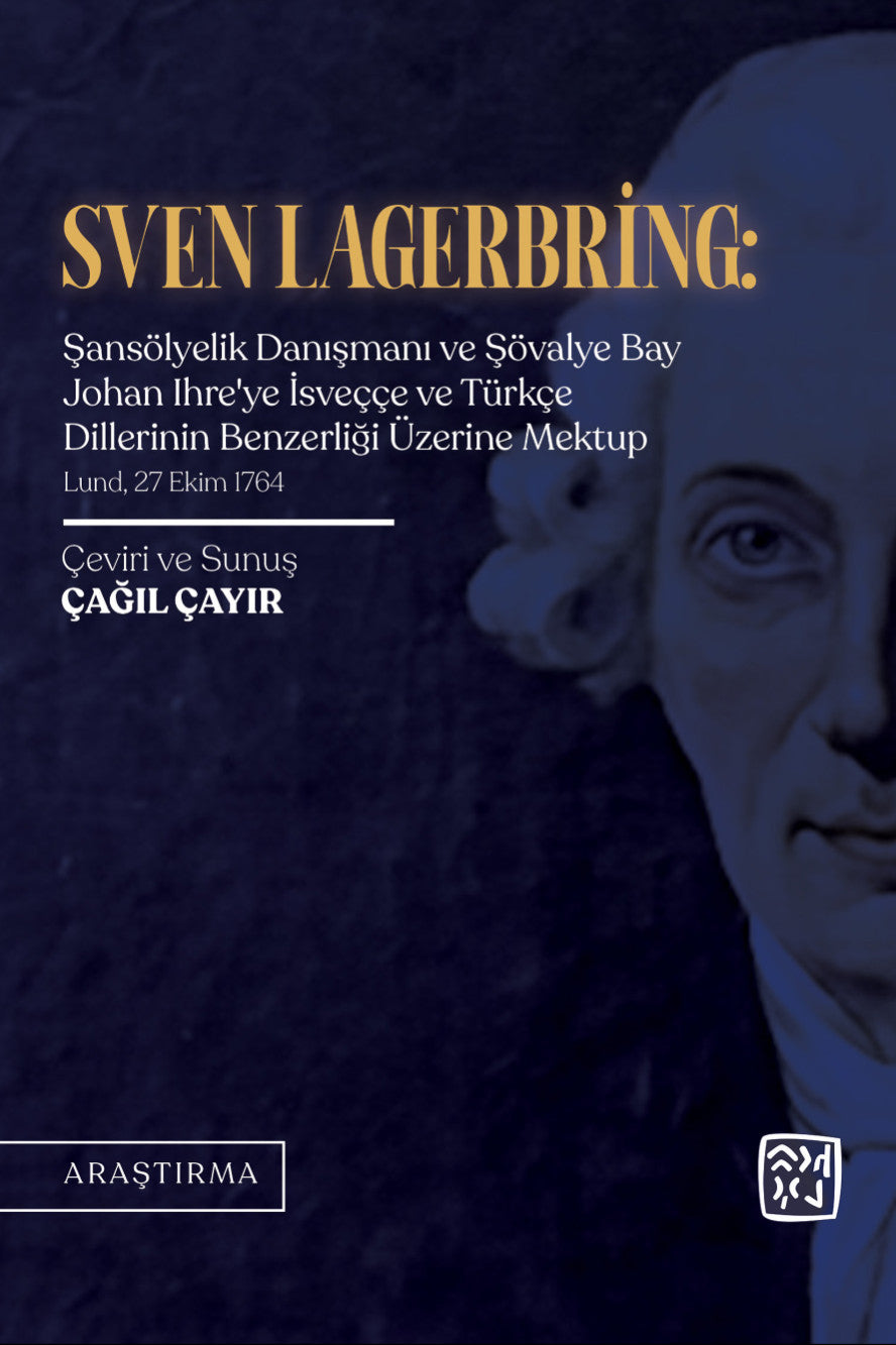 Sven Lagerbring: Şansölyelik Danışmanı ve Şövalye Bay Johan Ihre'ye İsveççe ve Türkçe Dillerinin Benzerliği Üzerine Mektup - Çağıl Çayır kitap kapağı