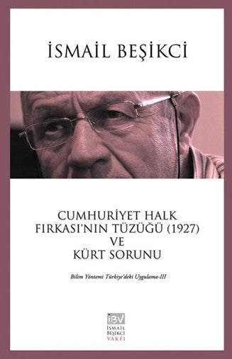 Cumhuriyet Halk Fırkası'nın Tüzüğü (1927) ve Kürt Sorunu Bilim Yöntemi Türkiye'deki Uygulama III - İsmail Beşikci kitap kapağı