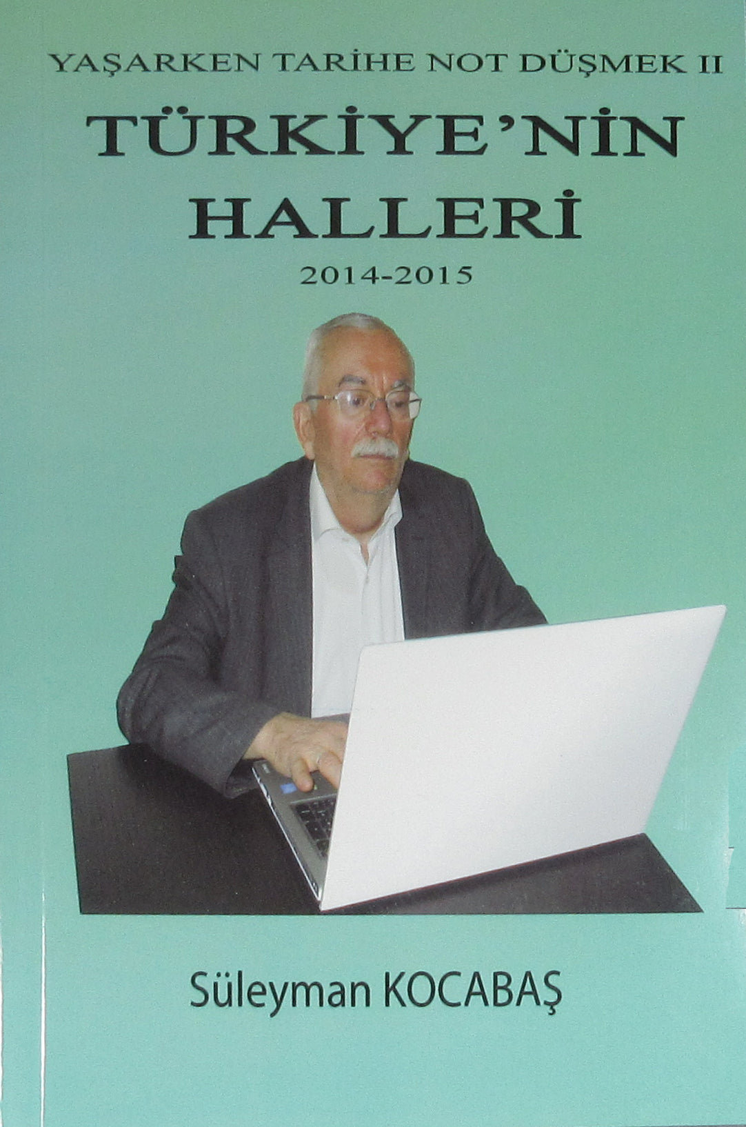 Türkiye'nin Halleri (2014-2015) / Yaşarken Tarihe Not Düşmek II/ 42-E-24 - Süleyman Kocabaş kitap kapağı