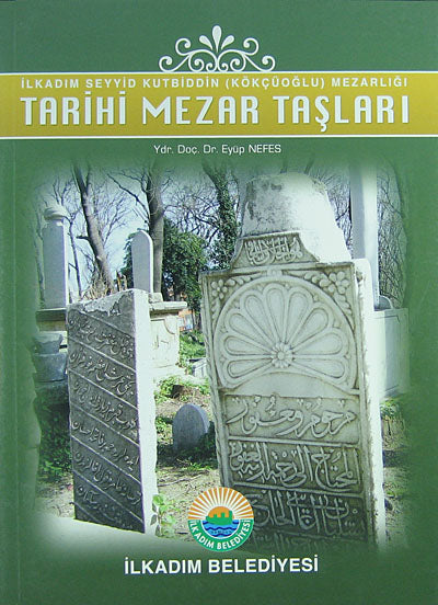 Tarihi Mezar Taşları İlkadım Seyyid Kutbiddin (Kökçüoğlu) Mezarlığı (1-H-29) - Eyüp Nefes kitap kapağı