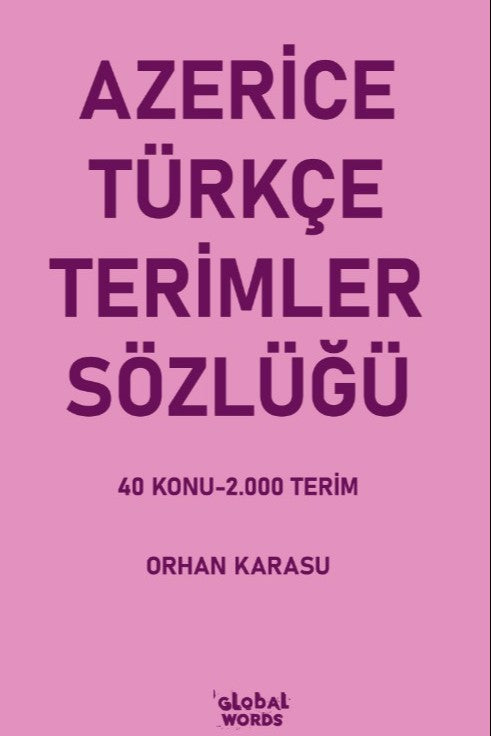 Azerice-Türkçe Terimler Sözlüğü 40 Konu-2.000 Terim - Orhan Karasu kitap kapağı