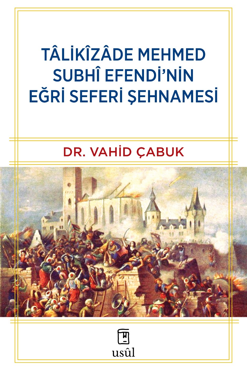 Talikîzade Mehmed Subhi Efendi'nin Eğri Seferi Şehnamesi - Dr. Vahid Çabuk kitap kapağı