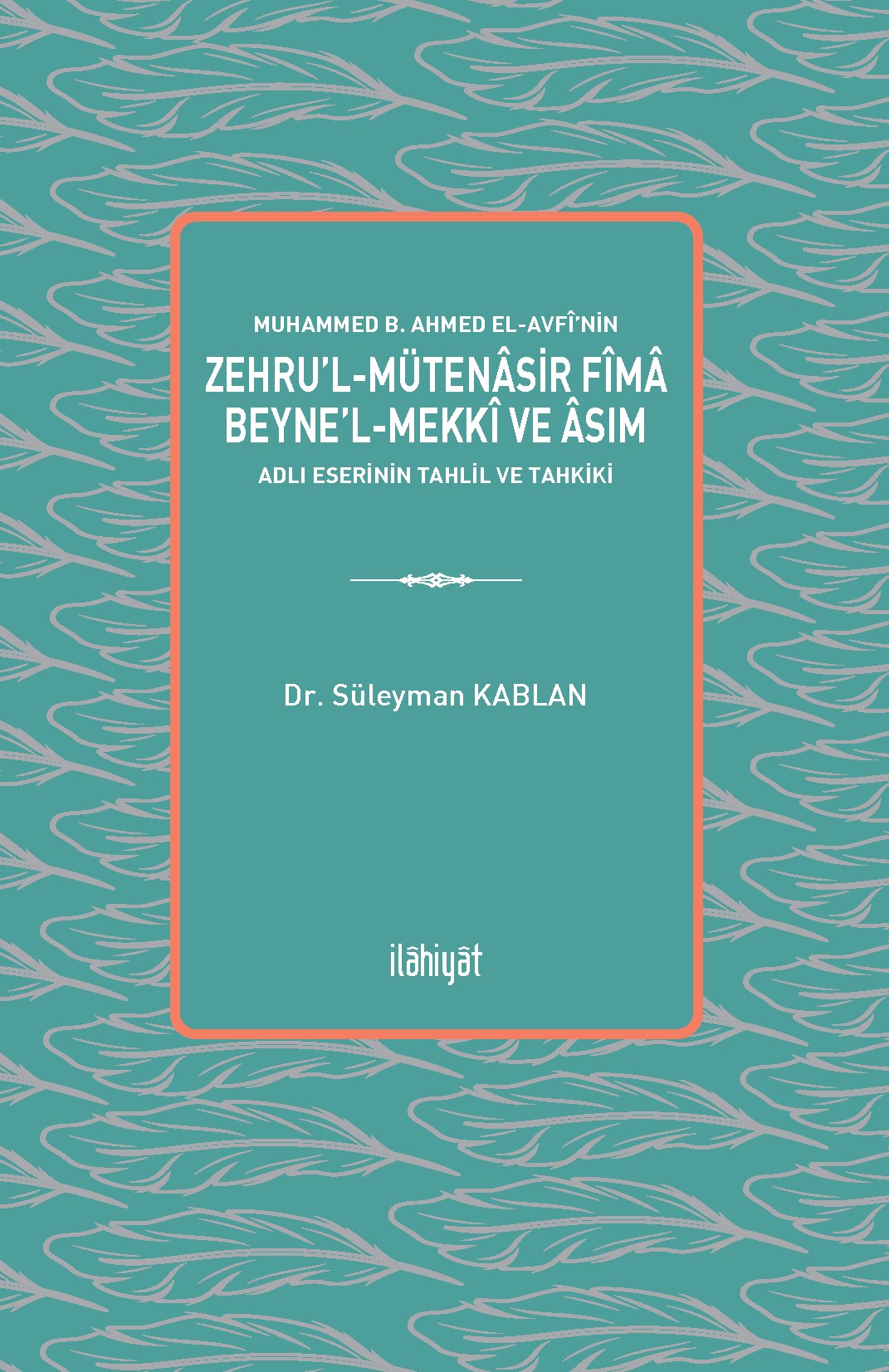 Muhammed b. Ahmed el-Avfî'nin Zehru'l-Mütenasir Fîma Beyne'l-Mekkî ve Âsım Adlı Eserinin Tahlil ve Tahkiki - Süleyman Kablan kitap kapağı