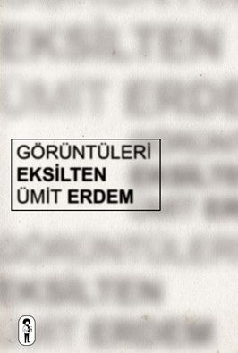 Görüntüleri Eksilten - Ümit Erdem kitap kapağı
