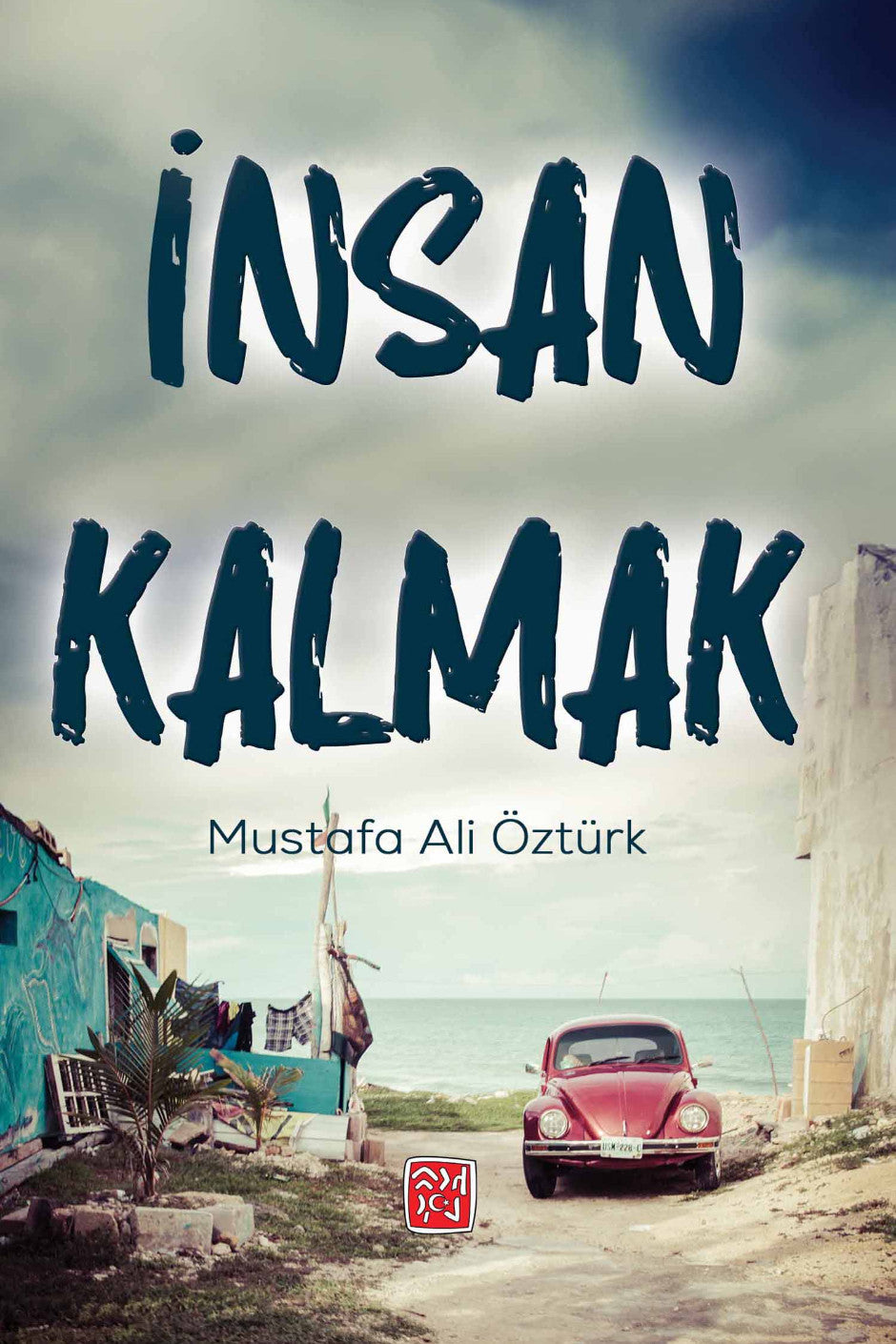 İnsan Kalmak - Mustafa Ali Öztürk kitap kapağı