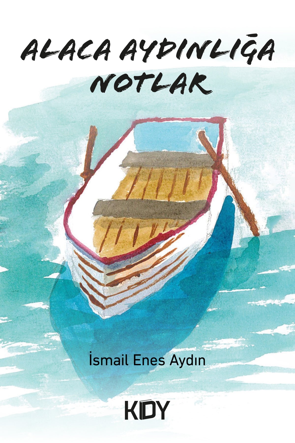 Alaca Aydınlığa Notlar - İsmail Enes Aydın kitap kapağı