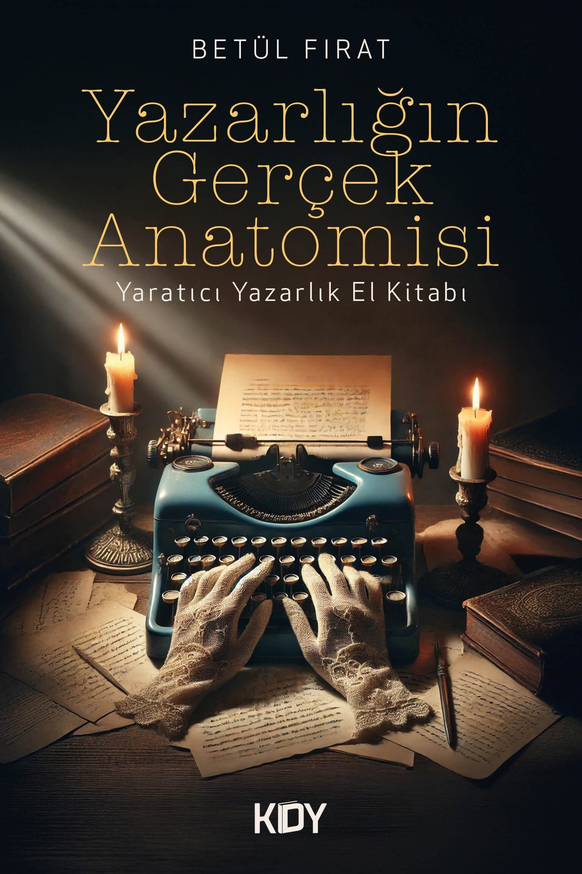 Yazarlığın Gerçek Anatomisi - Betül Fırat kitap kapağı