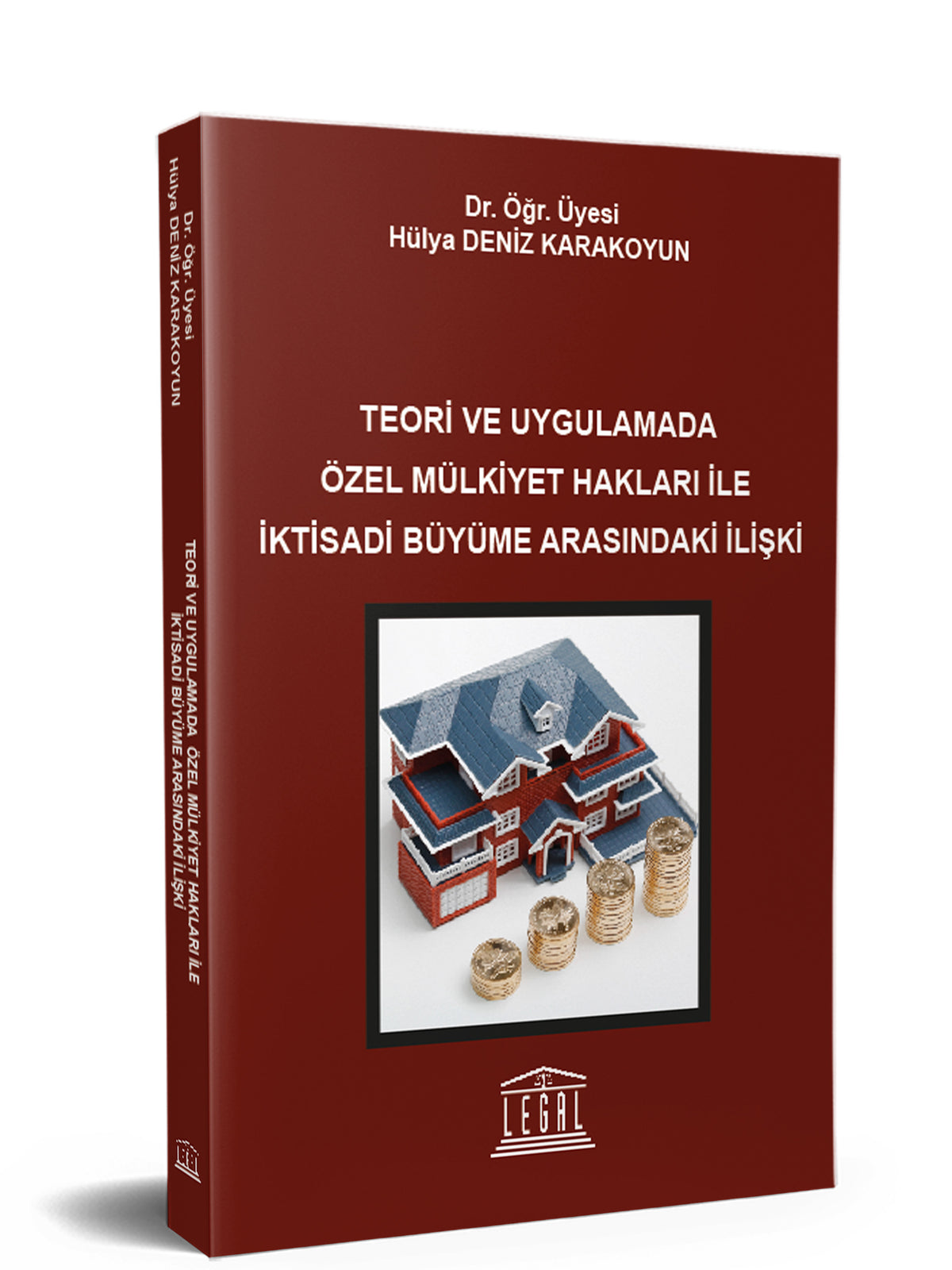 Teori ve Uygulamada Özel Mülkiyet Hakları İle İktisadi Büyüme Arasındaki İlişki - Dr. Hülya Deniz Karakoyun kitap kapağı